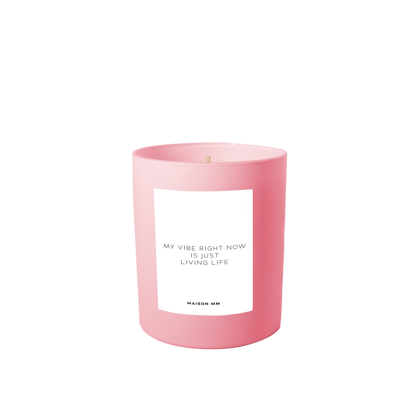 Maison MM My Vibe Right Now Is Just Living Life Candle